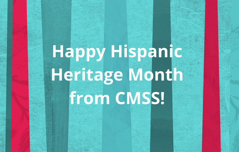 A striped backdrop featuring varying shades of green and red is overlaid with the text: "Happy Hispanic Heritage Month from CMSS!"